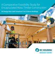 A Comparative Feasibility Study for Encapsulated Mass Timber Construction. BC Energy Step Code Compliant 7 to 12 Storey Buildings